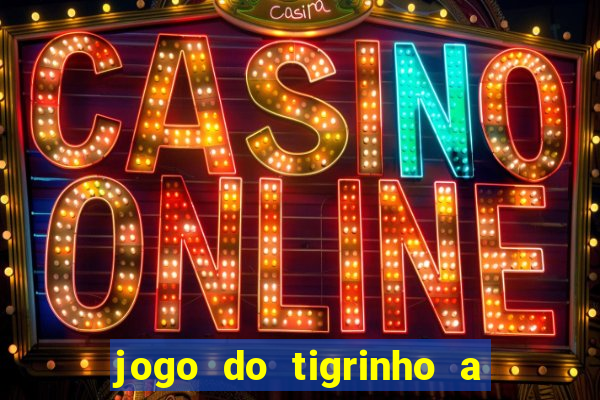 jogo do tigrinho a partir de r$ 1